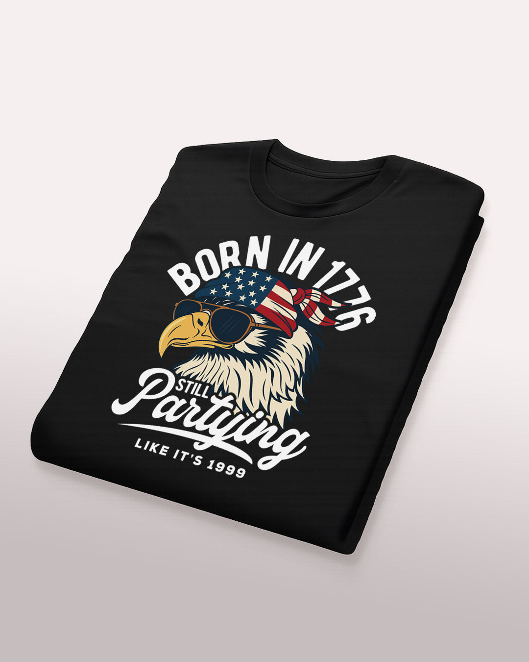 Born in 1776, Still Partying Like It's 1999 T-Shirt