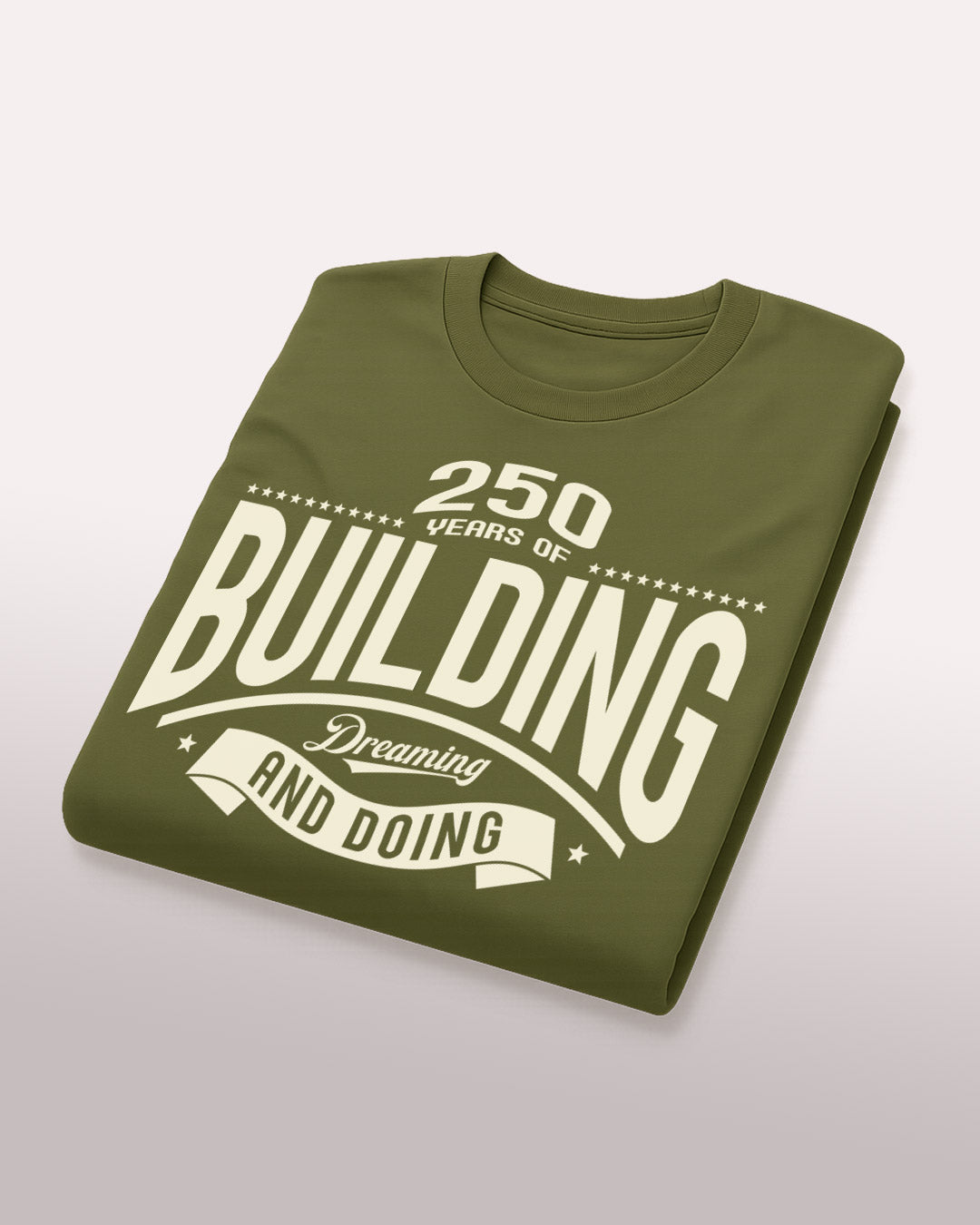 250 Years of Building, Dreaming and Doing T-Shirt