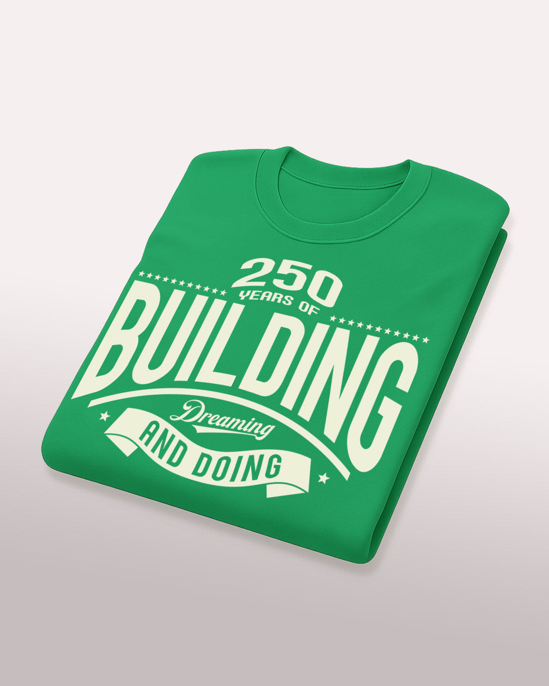 250 Years of Building, Dreaming and Doing T-Shirt