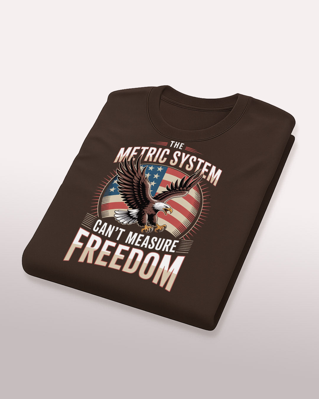 The Metric System Can't Measure Freedom T-Shirt