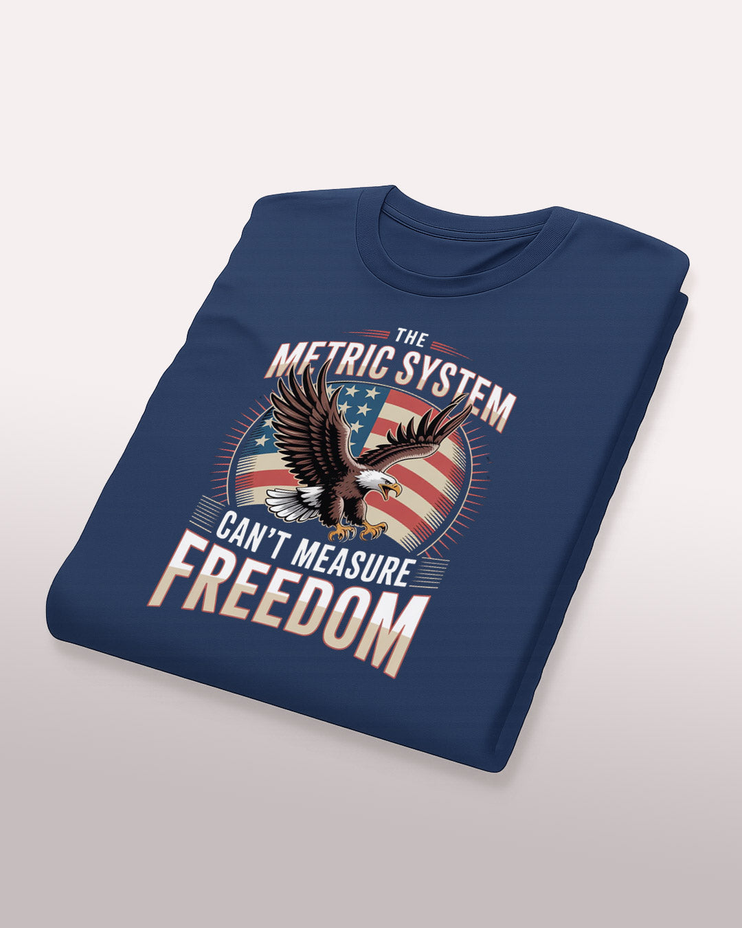 The Metric System Can't Measure Freedom T-Shirt
