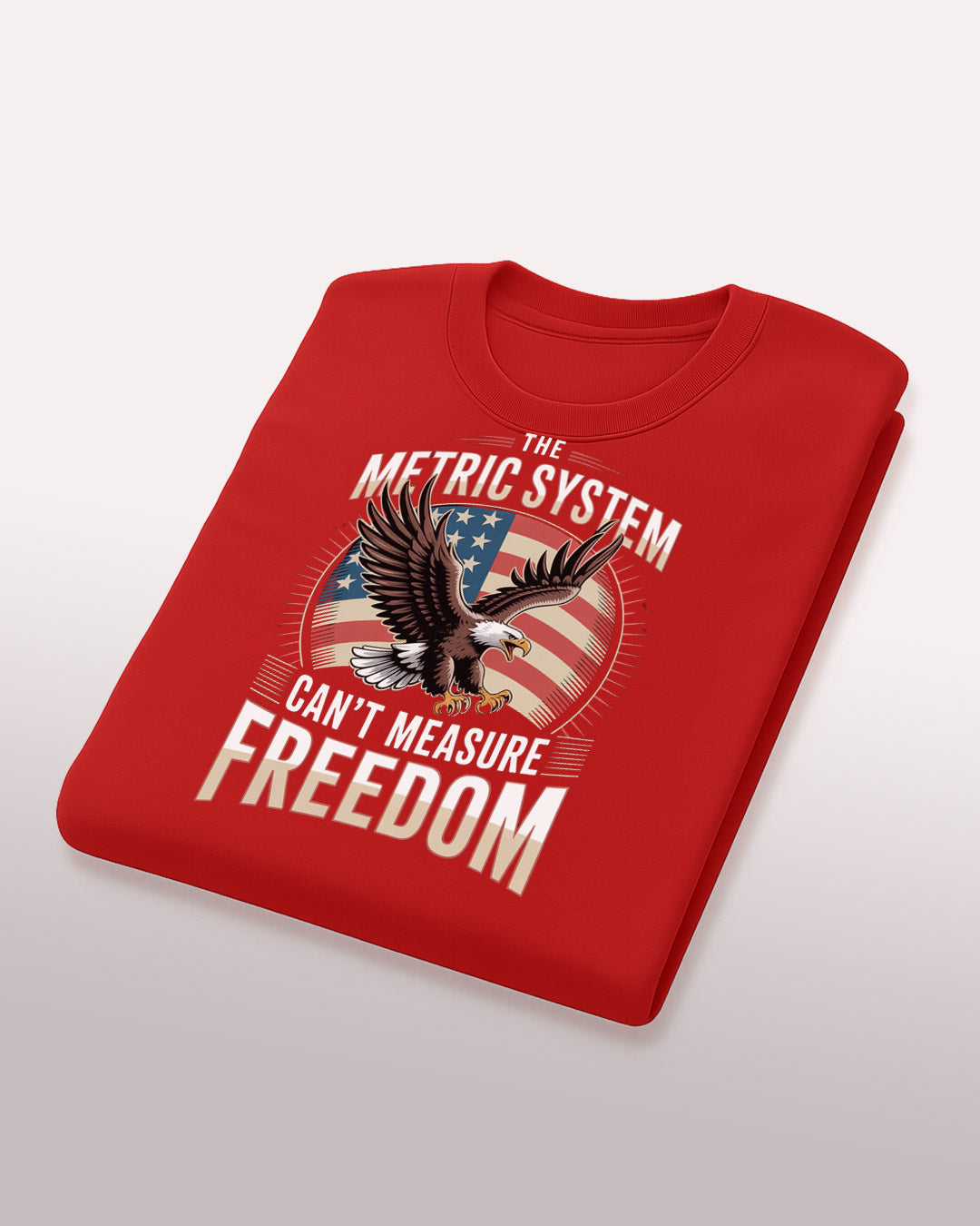 The Metric System Can't Measure Freedom T-Shirt