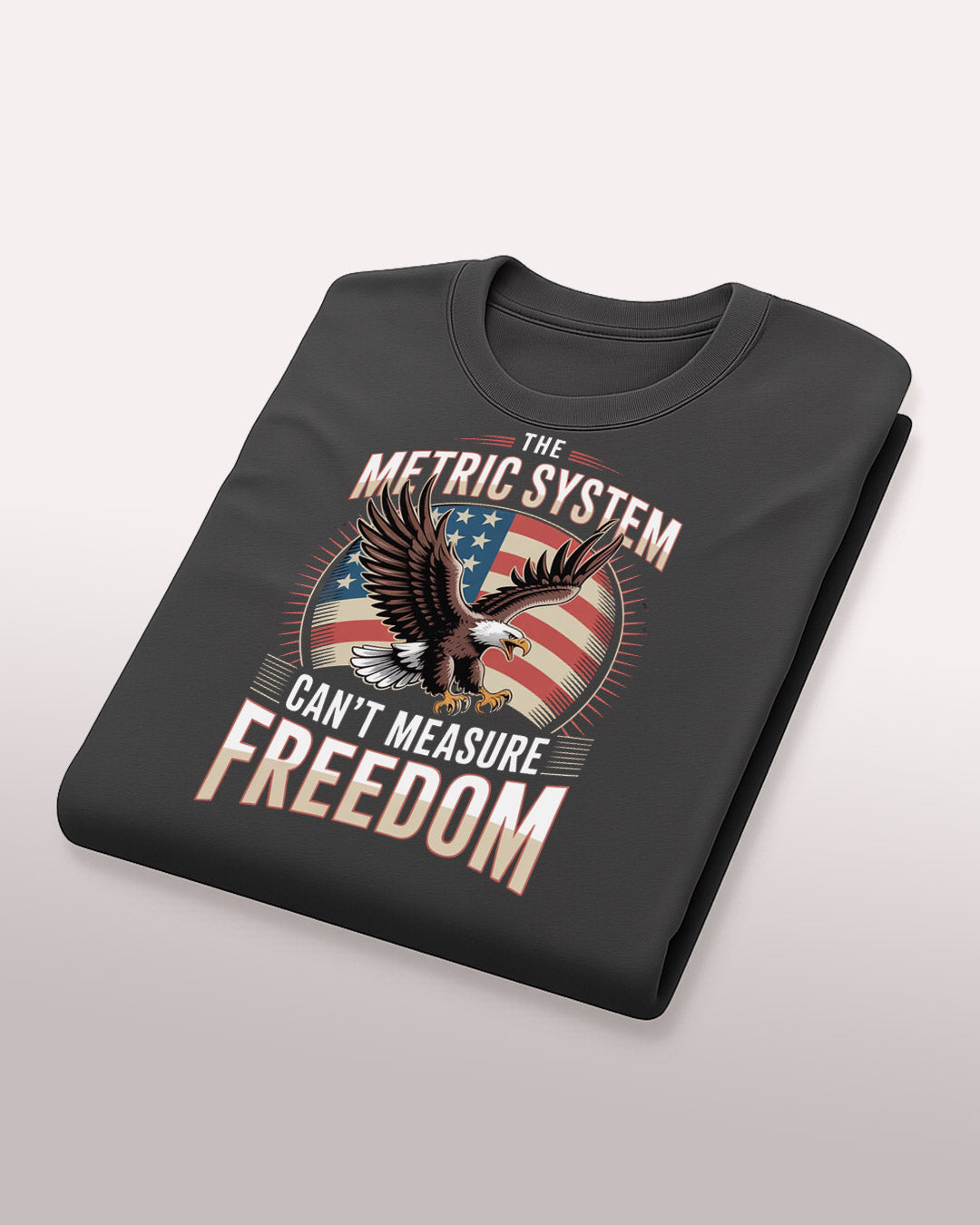 The Metric System Can't Measure Freedom T-Shirt