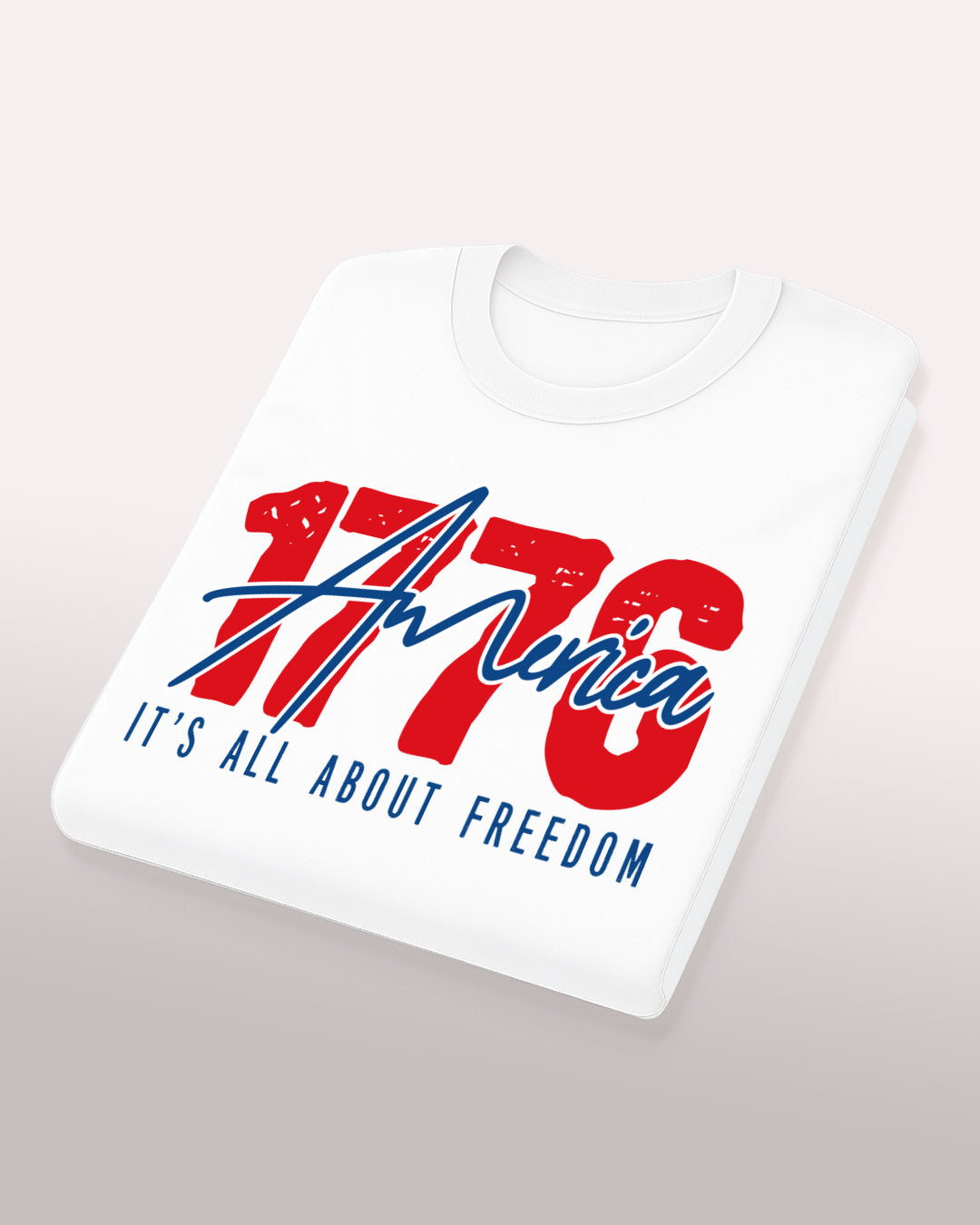 1776 America Tee – It’s All About Freedom