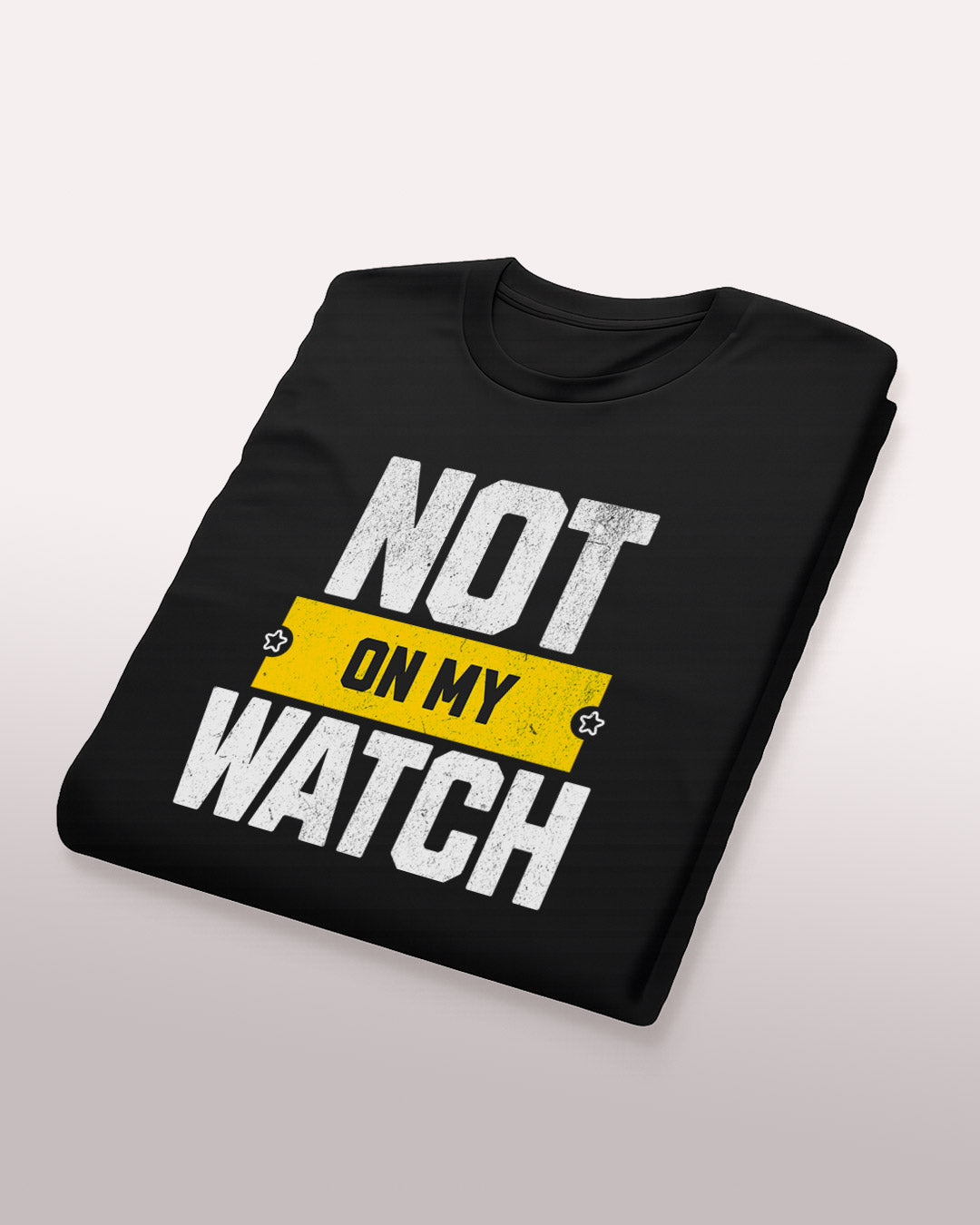 Not On My Watch Tee