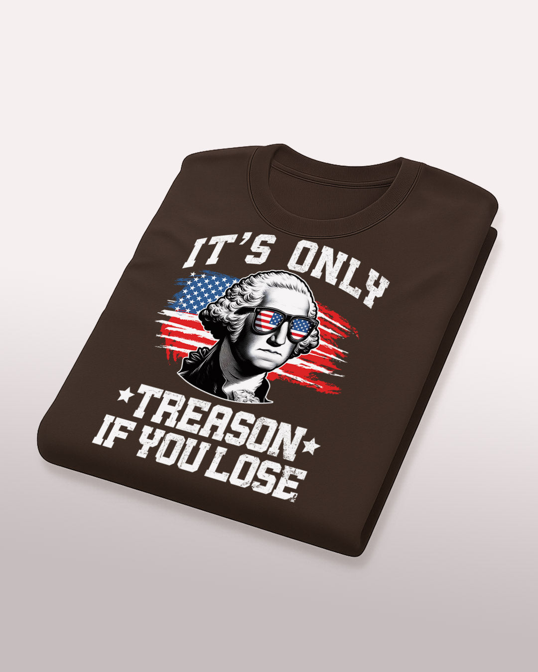 It's Only Treason If You Lose T-Shirt