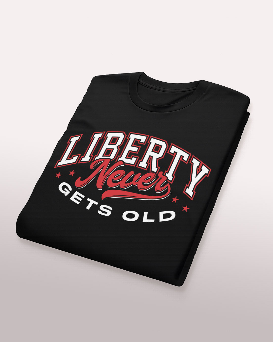 Liberty Never Gets Old T-Shirt