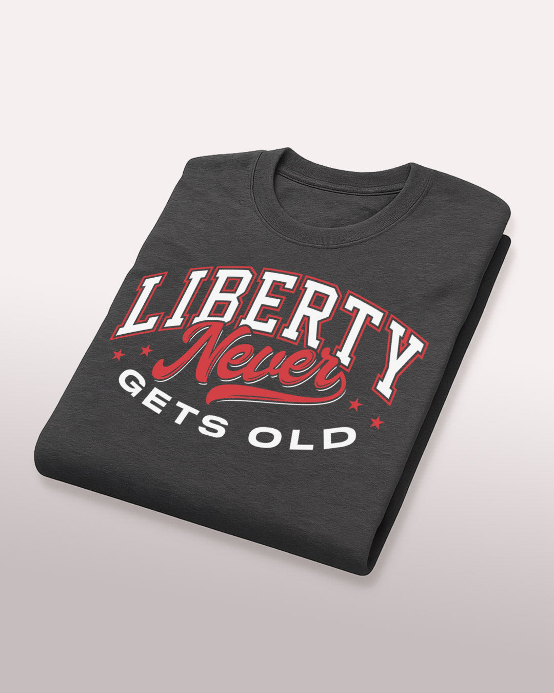 Liberty Never Gets Old T-Shirt