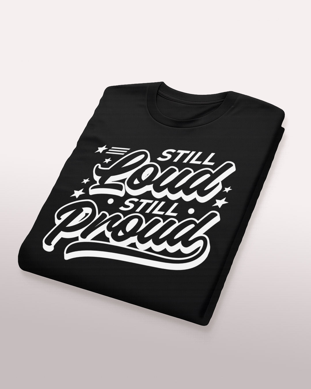 Still Loud, Still Proud T-Shirt