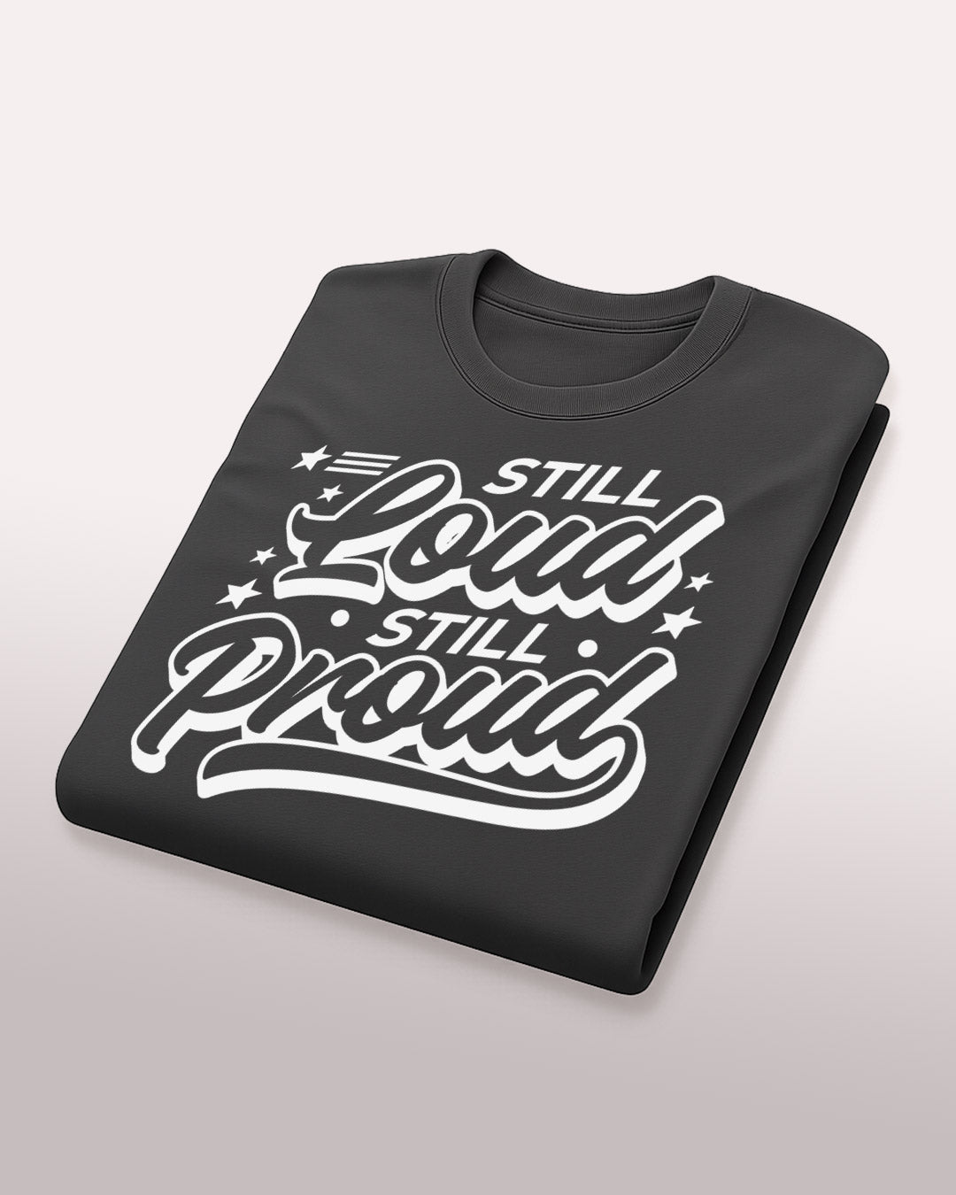 Still Loud, Still Proud T-Shirt