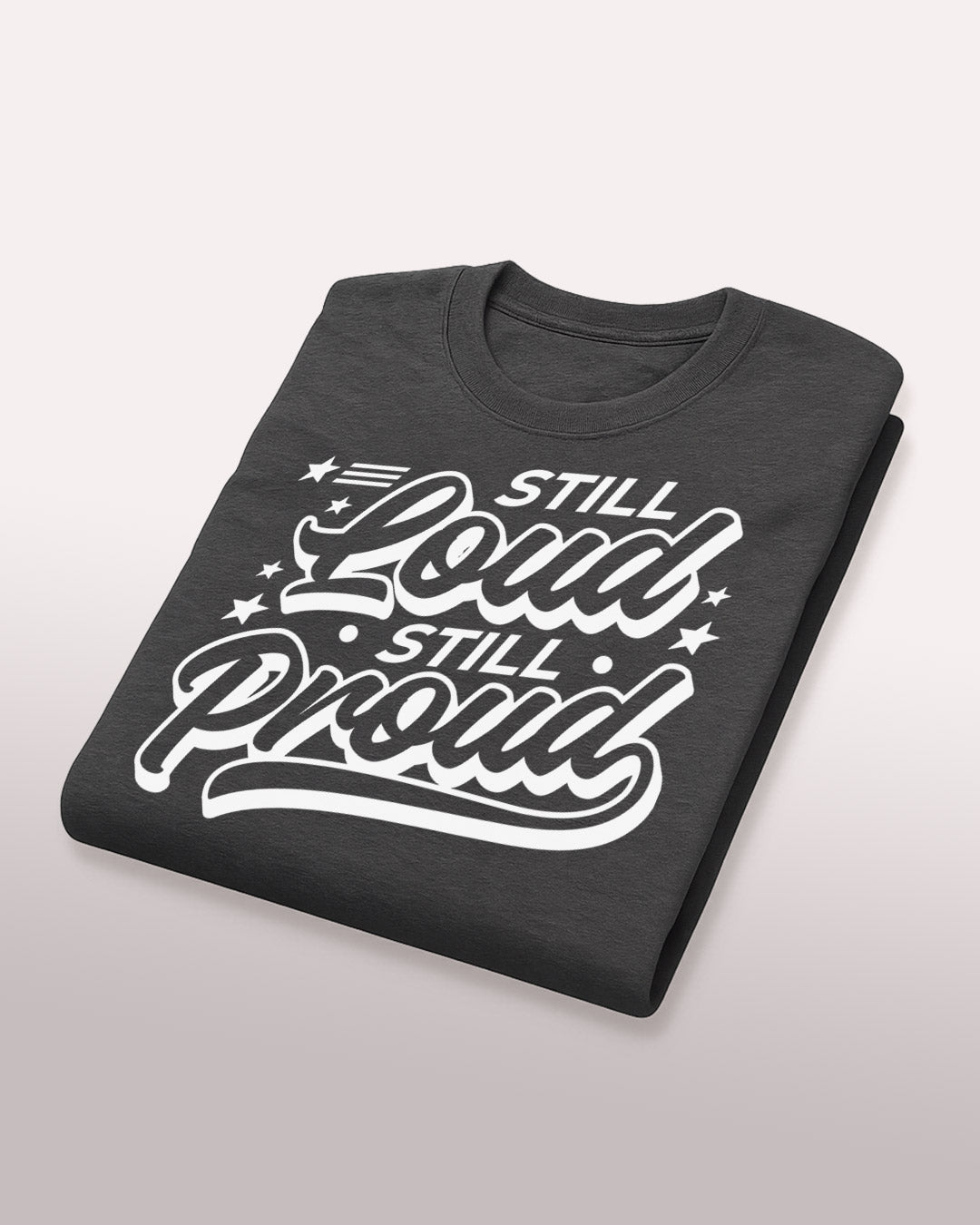 Still Loud, Still Proud T-Shirt
