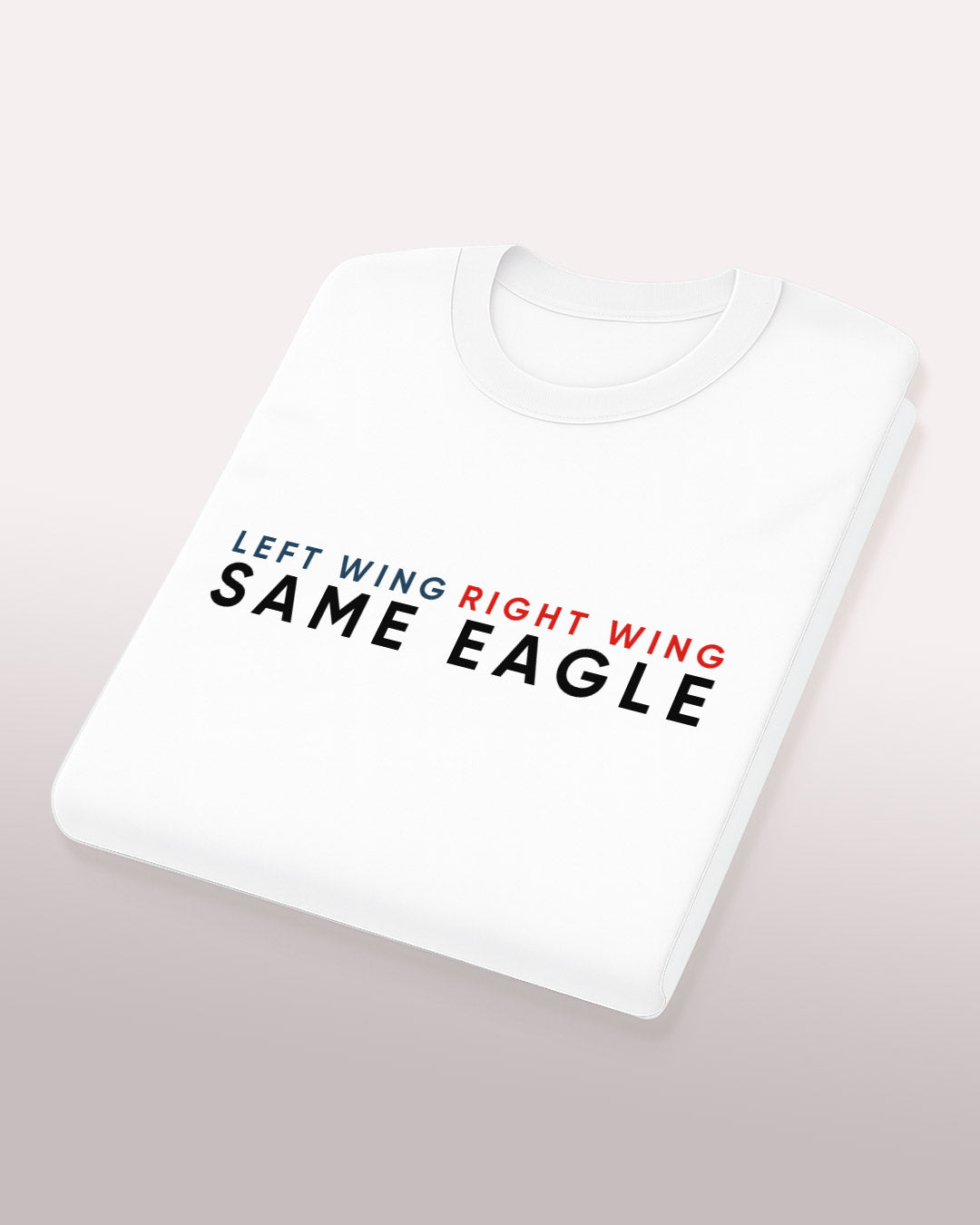 Left Wing, Right Wing, Same Eagle T-Shirt