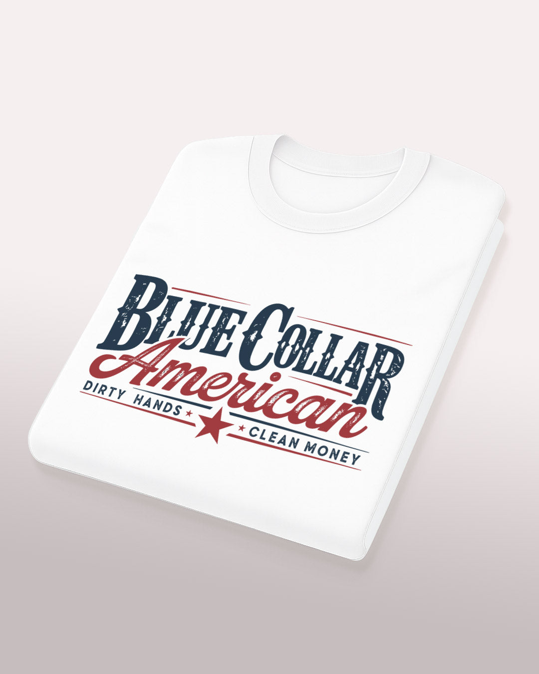 Blue Collar American Tee – Dirty Hands. Clean Money.