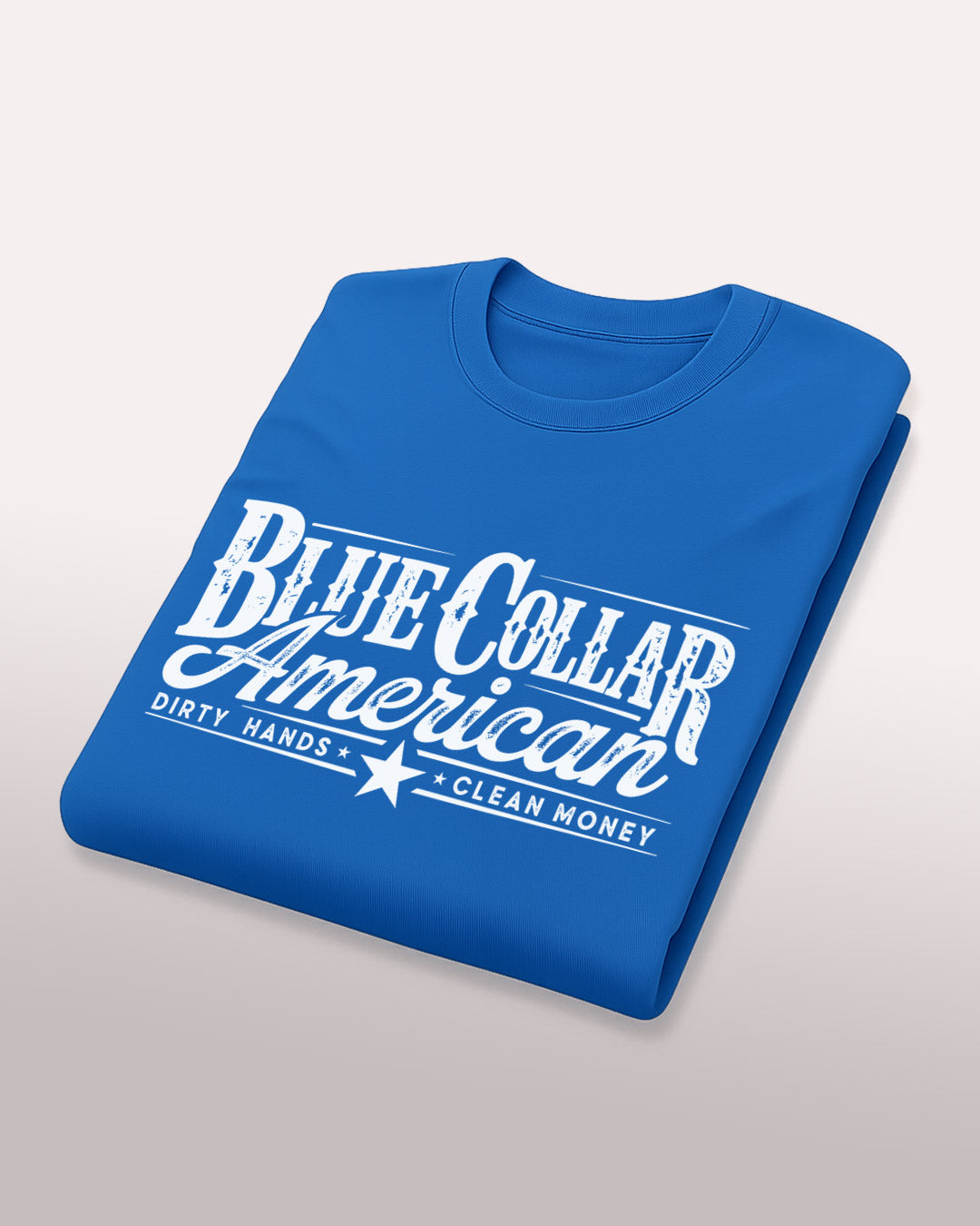 Blue Collar American Tee – Dirty Hands. Clean Money.