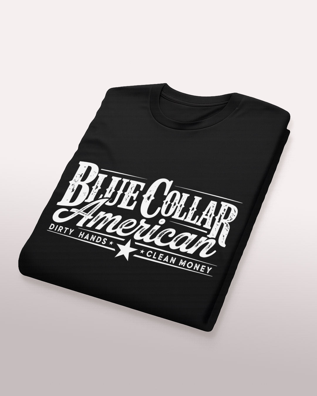 Blue Collar American Tee – Dirty Hands. Clean Money.