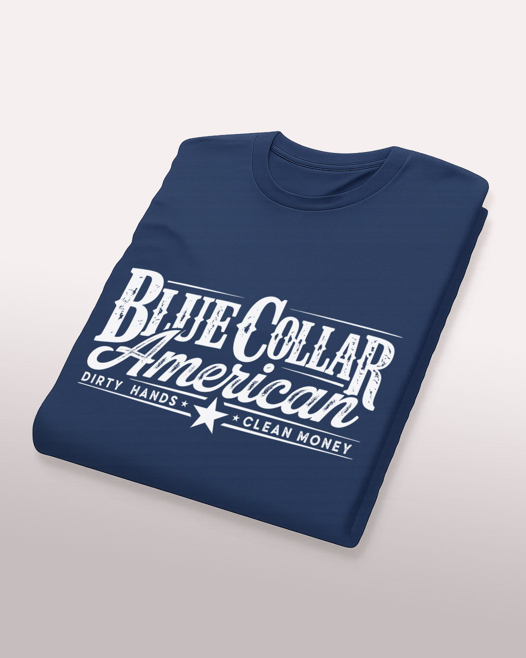 Blue Collar American Tee – Dirty Hands. Clean Money.
